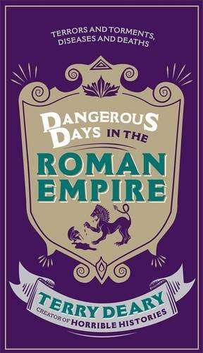 Dangerous Days in the Roman Empire - Terry Deary