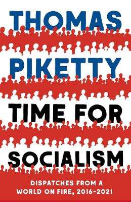 Time for Socialism: Dispatches from a World on Fire - N