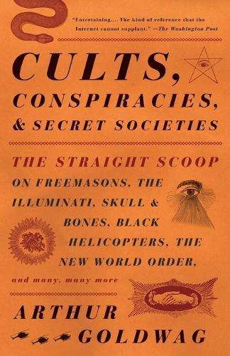 Cults Conspiracies And Secret Societies - Arthur Goldwag