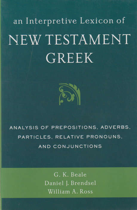 An Interpretive Lexicon of New Testament Greek - Gregory K. Beale