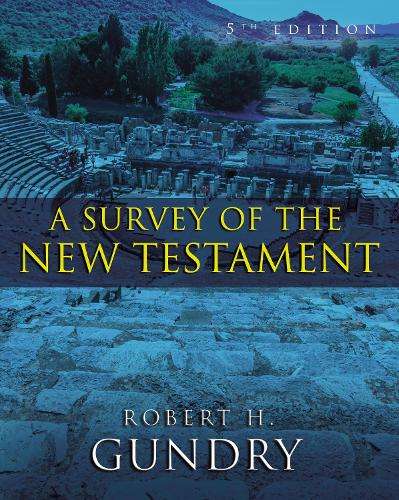 A Survey of the New Testament - Robert Horton Gundry