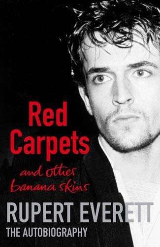 Red Carpets And Other Banana Skins - Rupert Everett