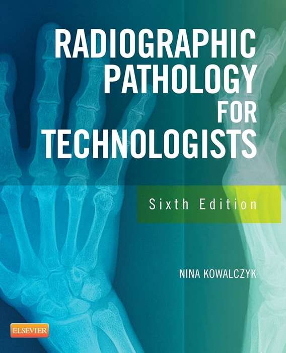 Radiographic Pathology for Technologists - Nina Kowalczyk