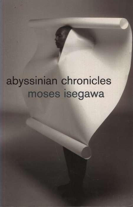 Abyssinian Chronicles. Second-hamd SECONDHAND - Moses Isegawa