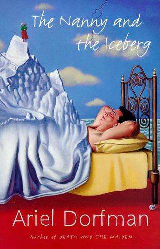 The Nanny and the Iceberg - Ariel Dorfman
