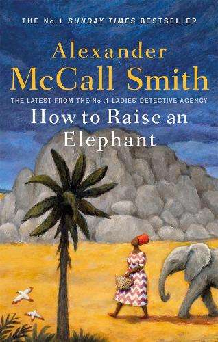 How to Raise an Elephant - Alexander McCall Smith - 9780349144108