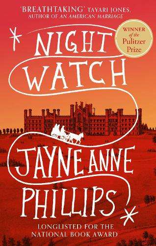 Night Watch: Winner of the Pulitzer Prize for Fiction 2024 - Jayne Anne Phillips - 9780349727813