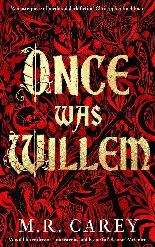 Once Was Willem: 'A masterpiece of medieval dark fiction' - M. R. Carey