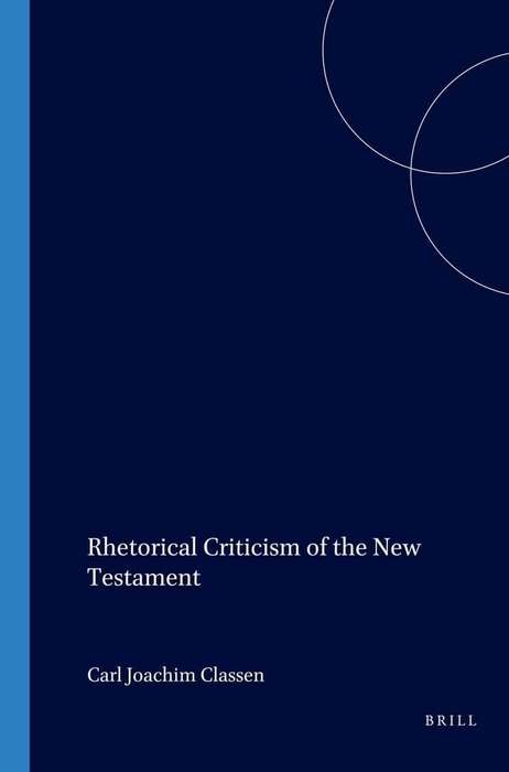 Rhetorical Criticism of the New Testament - Carl Joachim Classen