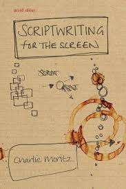 Scriptwriting for the Screen - Charlie Moritz