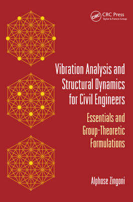 Vibration Analysis and Structural Dynamics for Civil Engineers - Alphose Zingoni