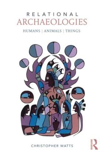 Relational Archaeologies - WATTS,C