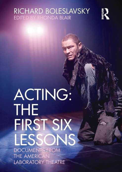 Acting: The First Six Lessons - Richard Boleslavsky