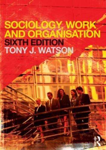 Sociology Work and Organisation - Tony Watson