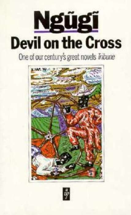 Devil on the Cross : Grade 10 Grade 11 Grade 12 - NGUGI,WT