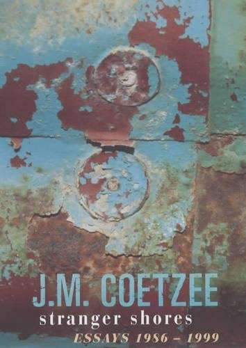 Stranger Shores - J.M. Coetzee