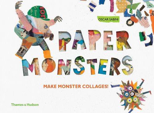 Paper Monsters: Make Monster Collages! - Oscar Sabini