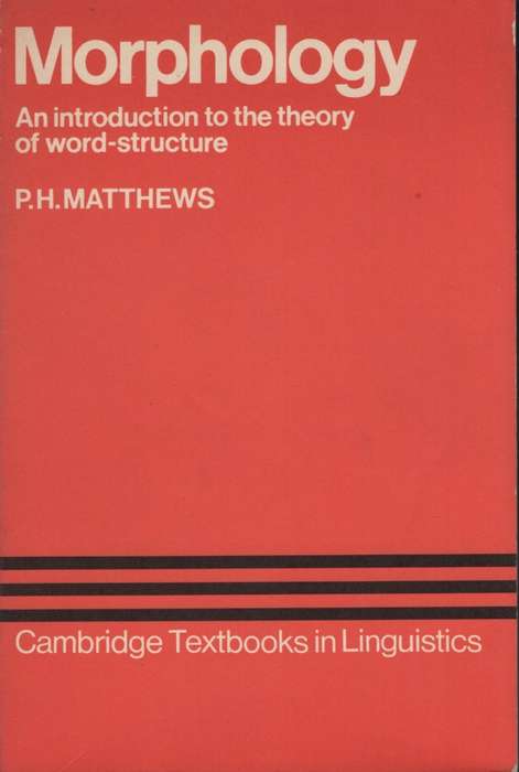 Morphology: An Ontroduction to the Theory of Word-Structure. Second- - PH Matthews