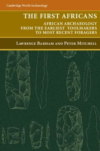 Cambridge World Archaeology: The First Africans: African Archaeology - Lawrence Barham - 97805216...