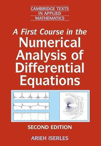 Cambridge Texts in Applied Mathematics: A First Course in the Numeri - Arieh Iserles