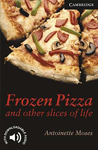 Cambridge English Readers: Frozen Pizza and Other Slices of Life Lev - Antoinette Moses