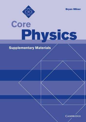 Core Science: Core Physics Supplementary Materials - Bryan Milner