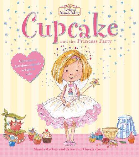 Fairies of Blossom Bakery: Cupcake and the Princess Party - Mandy Archer