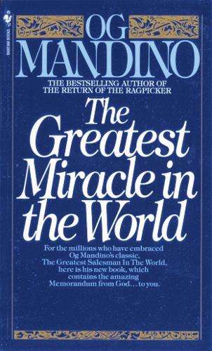Greatest Miracle In The World - Og Mandino