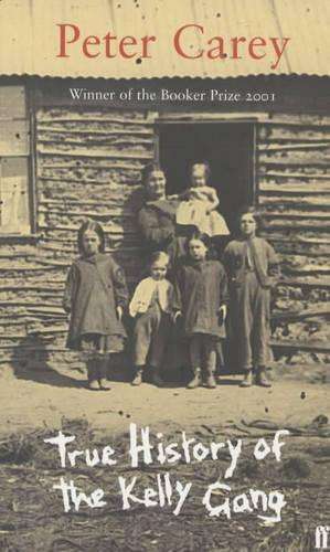 True History of the Kelly Gang - Peter Carey