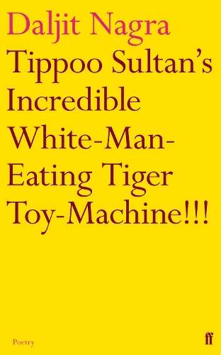 Tippoo Sultan's Incredible White-Man-Eating Tiger Toy-Machine!!! - Daljit Nagra