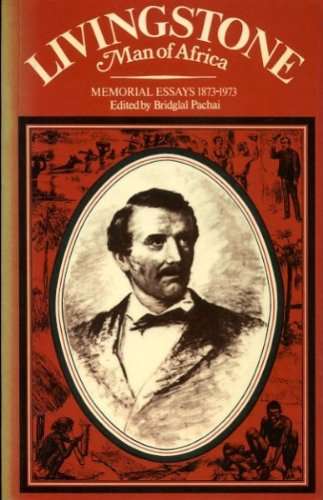 LIVINGSTONE MAN OF AFRICA ESSAYS 1873 - PACHAI,B