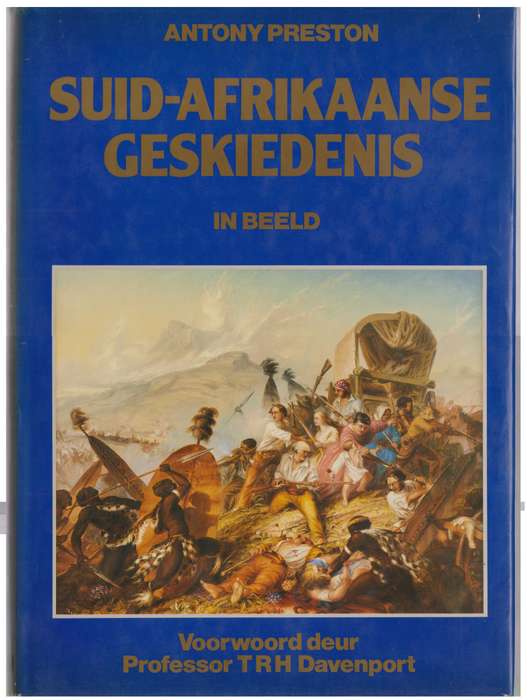 SUID AFRIKAANSE GESKIEDENIS IN BEELD - PRESTON,A