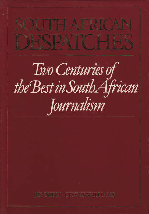 South African Despatches: Two Centuries of the Best in South African - Crwys-Williams, Jennifer -...