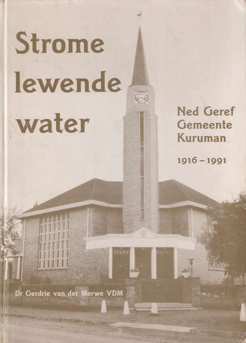 Strome Lewende Water: Ned Geref Gemeente Kuruman 1916-1991. Tweedeha - Gerdrie van der Merwe