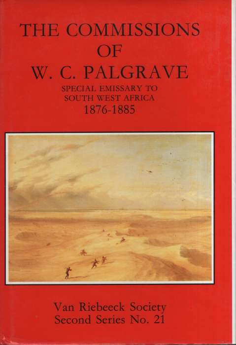 The Commissions of W. C. Palgrave, Special Emissary to South West Af - Palgrave, W. C.; Stals, E. L