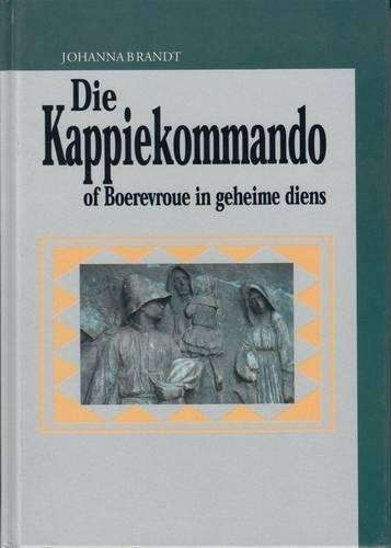 Die Kappiekommando of Boerevroue in geheime diens - BRANDT,J