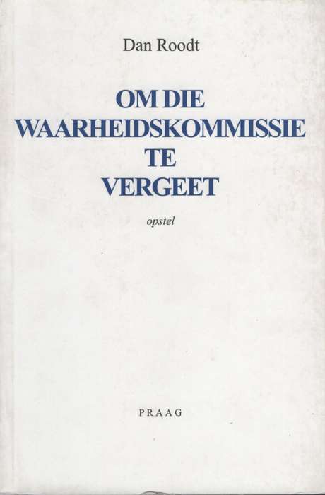 Om die Waarheidskommissie te Vergeet - Roodt, Dan