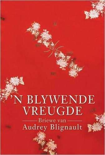 n Blywende Vreugde: Briewe van Audrey Blignault - Blignault, Audrey