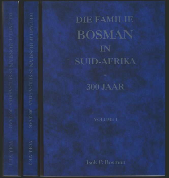 Die Familie Bosman in Suid-Afrika - 300 Jaar. Volume 1 & 2 - Bosman, Isak P.