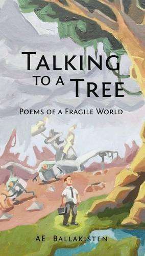 Talking to a Tree - A.E. Ballakisten