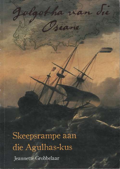Golgotha van die Oseane: Skeepsrampe aan die Agulhas-kus - Grobbelaar, Jeannette