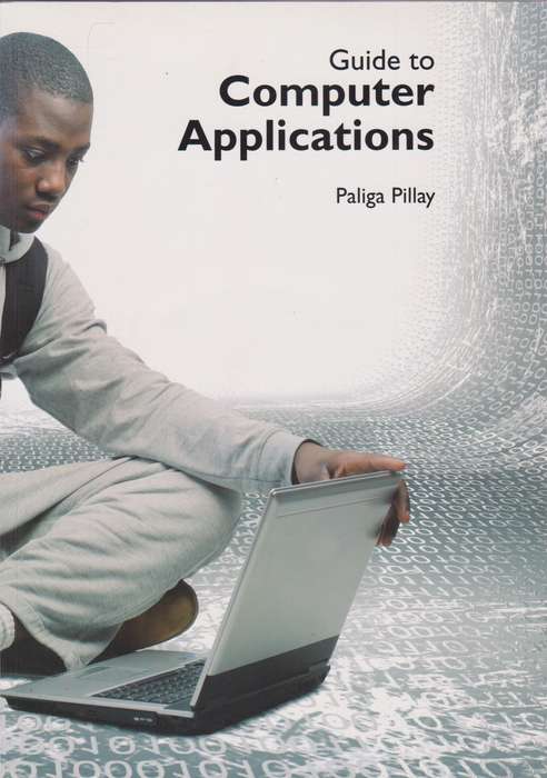 GUIDE TO COMPUTER APPLICATIONS - PILLAY,P