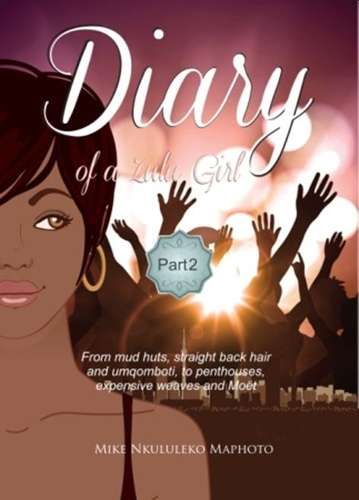 Diary of a Zulu Girl Part 2 - Mike Nkululeko Maphoto