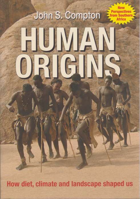 Human Origins. How Diet, Climate and Landscape Shaped Us - Compton, John S.