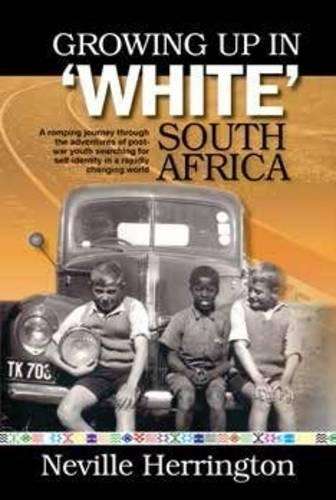 Growing up in White South Africa - Herrington, Neville - 9780620727846