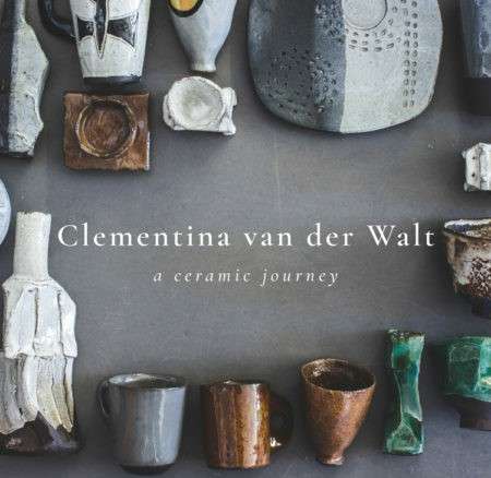CLEMENTINA VAN DER WALT A CERAMIC JOURNE - VANDERWALT,C
