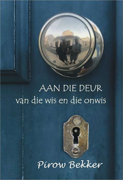AAN DIE DEUR VAN DIE WIS EN DIE ONWIS - BEKKER,P