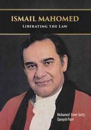 Ismail Mahomed: Liberating The Law - Mohamed Enver Surty