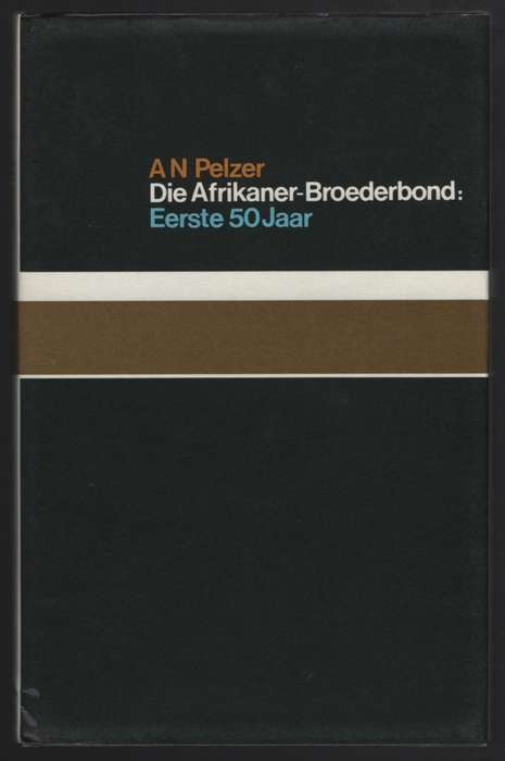 AFRIKANER BROEDERBOND FIRSTE 50 JAAR SECONDHAND - PELZER,A