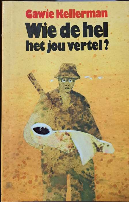 Wie De Hel Het Jou Vertel? - Gawie Kellerman